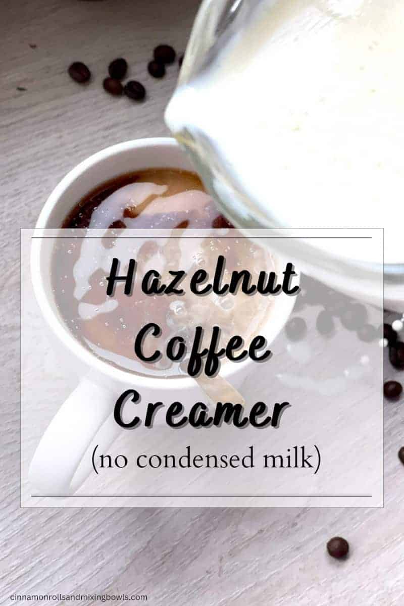 Homemade Hazelnut Coffee Creamer Cinnamon Rolls and Mixing Bowls